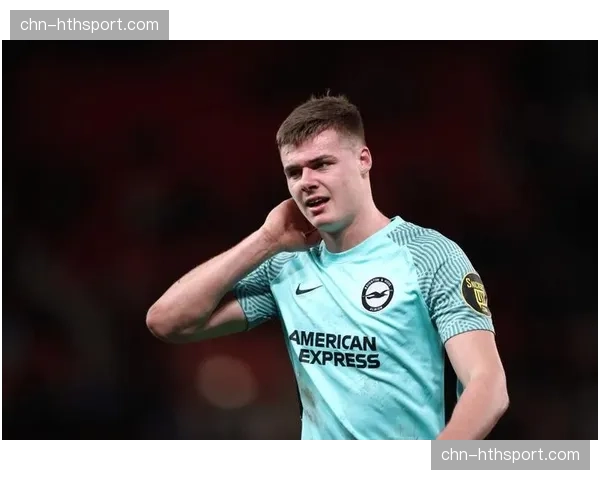 传闻：曼联与布莱顿中场新星弗格森的经纪人进行初步接触